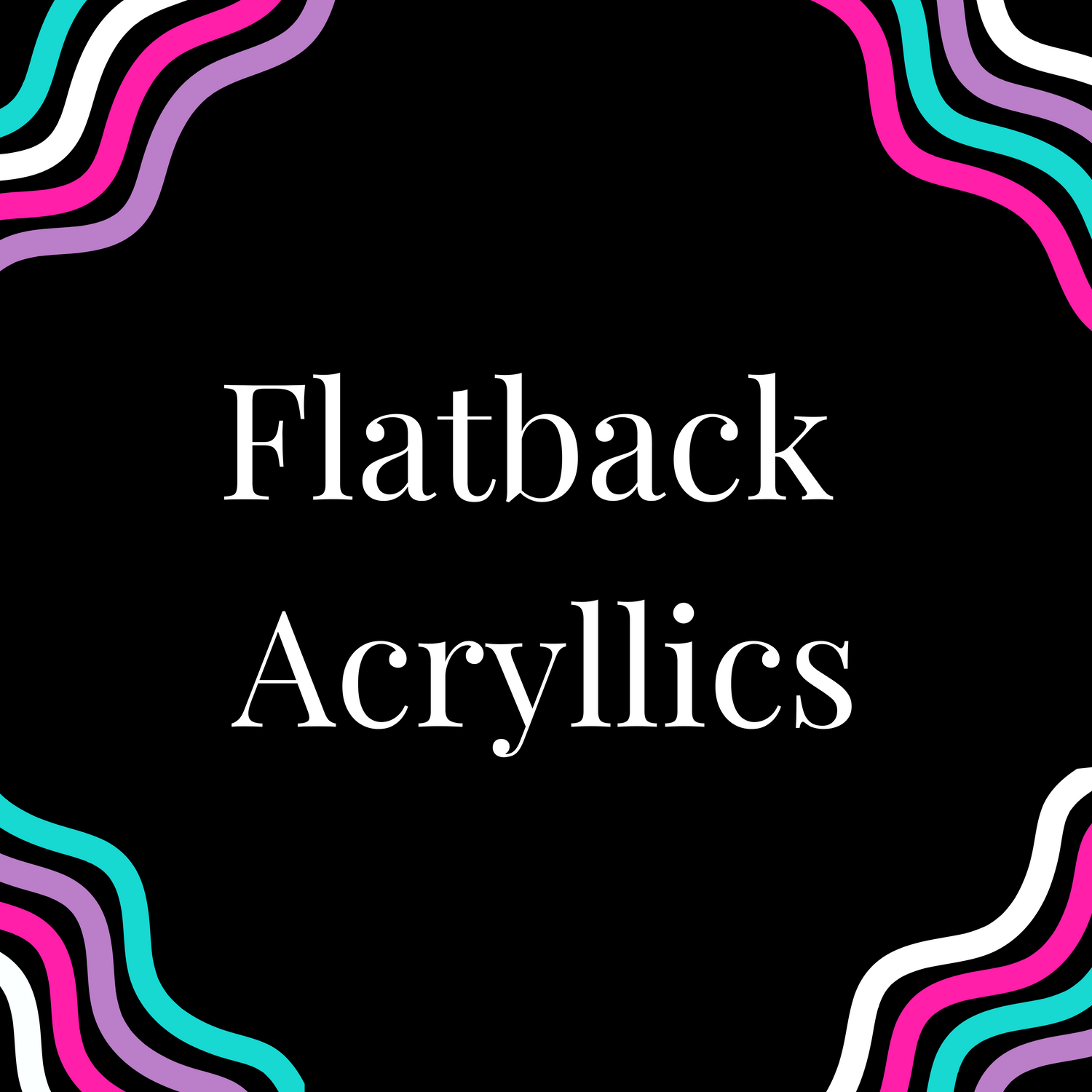 Flatbacks Acryllics